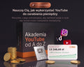 Nauczę Cię, jak wykorzystać YouTube do zarabiania pieniędzy